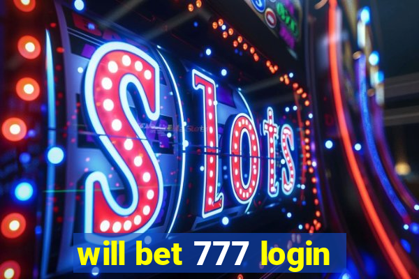 will bet 777 login